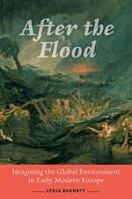 After the Flood – Imagining the Global Environment in Early Modern Europe