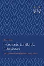 Merchants, Landlords, Magistrates – The Depont Family in Eighteenth–Century France