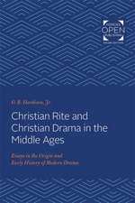 Christian Rite and Christian Drama in the Middle – Essays in the Origin and Early History of Modern Drama