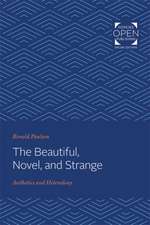 The Beautiful, Novel, and Strange – Aesthetics and Heterodoxy