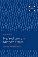 Medieval Jewry in Northern France – A Political and Social History