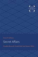 Secret Affairs – Franklin Roosevelt, Cordell Hull, and Sumner Welles