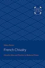 French Chivalry – Chivalric Ideas and Practices in Mediaeval France