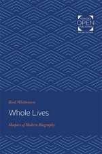 Whole Lives – Shapers of Modern Biography