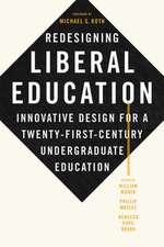 Redesigning Liberal Education – Innovative Design for a Twenty–First–Century Undergraduate Education