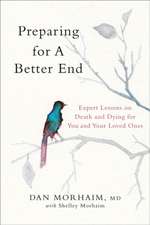 Preparing for a Better End – Expert Lessons on Death and Dying for You and Your Loved Ones