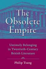 The Obsolete Empire – Untimely Belonging in Twentieth–Century British Literature