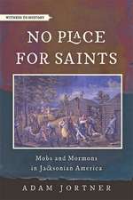 No Place for Saints – Mobs and Mormons in Jacksonian America