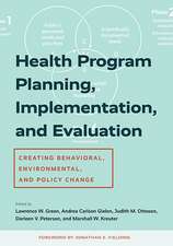 Health Program Planning, Implementation, and Evaluation – Creating Behavioral, Environmental, and Policy Change