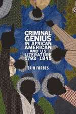 Criminal Genius in African American and US Literature, 1793–1845