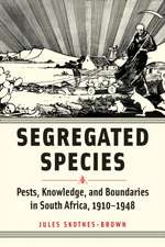 Segregated Species – Pests, Knowledge, and Boundaries in South Africa, 1910–1948