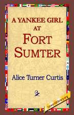 A Yankee Girl at Fort Sumter