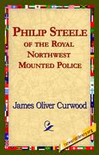 Philip Steele of the Royal Northwest Mounted Police