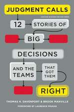 Judgment Calls: Twelve Stories of Big Decisions and the Teams That Got Them Right