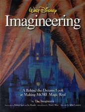 Walt Disney Imagineering: A Behind the Dreams Look at Making More Magic Real