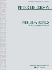 Neruda Songs for Mezzo-Soprano and Piano