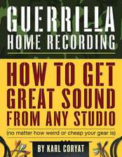 Guerrilla Home Recording (2nd Edition)