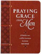 Praying Grace for Men: 55 Meditations and Declarations for Every Son of God