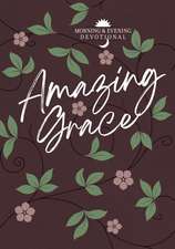 Amazing Grace: Morning and Evening Devotional