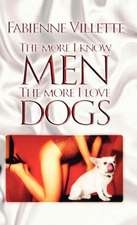 The More I Know Men, the More I Love Dogs