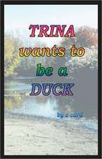 Trina Wants to Be a Duck