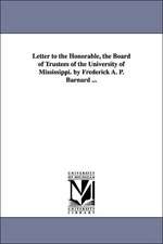 Letter to the Honorable, the Board of Trustees of the University of Mississippi. by Frederick A. P. Barnard ...