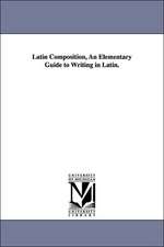 Latin Composition, an Elementary Guide to Writing in Latin.