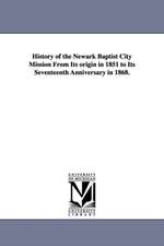 History of the Newark Baptist City Mission from Its Origin in 1851 to Its Seventeenth Anniversary in 1868.