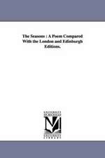 The Seasons: A Poem Compared With the London and Edinburgh Editions.