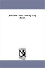 Strive and Thrive. A Tale. by Mary Howitt.