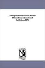 Catalogue of the Brazilian Section. Philadelphia International Exhibition, 1876.