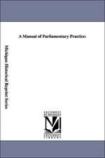 A Manual of Parliamentary Practice