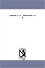 Traditions of the Convenanters; Vol. 3