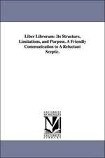 Liber Librorum: Its Structure, Limitations, and Purpose. A Friendly Communication to A Reluctant Sceptic.