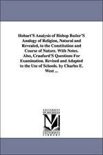 Hobart's Analysis of Bishop Butler's Analogy of Religion, Natural and Revealed, to the Constitution and Course of Nature. with Notes. Also, Craufurd's