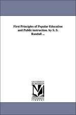 First Principles of Popular Education and Public Instruction. by S. S. Randall ...