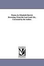 Poems, by Elizabeth Barrett Browning. From the Last Lond. Ed., Corrected by the Author.