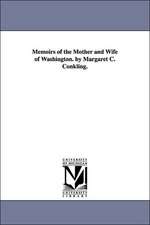 Memoirs of the Mother and Wife of Washington. by Margaret C. Conkling.