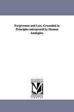 Forgiveness and Law, Grounded in Principles interpreted by Human Analogies.