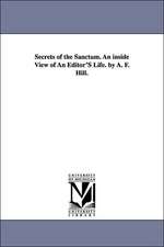 Secrets of the Sanctum. an Inside View of an Editor's Life. by A. F. Hill.