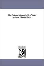 The Clothing Industry in New York / By Jesse Eliphalet Pope.