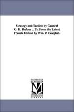 Strategy and Tactics: by General G. H. Dufour ... Tr. From the Latest French Edition by Wm. P. Craighill.