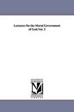 Lectures on the Moral Government of God.Vol. 2