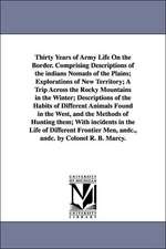 Thirty Years of Army Life on the Border. Comprising Descriptions of the Indians Nomads of the Plains; Explorations of New Territory; A Trip Across the