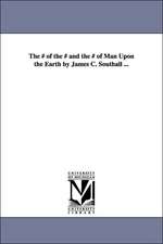 The # of the # and the # of Man Upon the Earth by James C. Southall ...