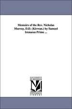 Memoirs of the REV. Nicholas Murray, D.D. (Kirwan.) by Samuel Irenaeus Prime ...