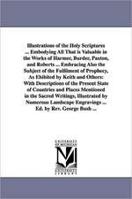 Illustrations of the Holy Scriptures ... Embodying All That Is Valuable in the Works of Harmer, Burder, Paxton, and Roberts ... Embracing Also the Sub