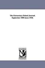 The Elementary School Journal. September 1909-June 1910.