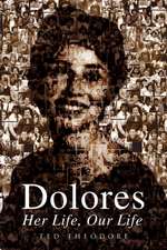 Dolores - Her Life, Our Life