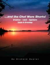 ...and the Chef Wore Shorts!